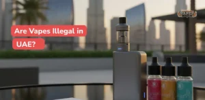 Are Vapes Illegal in UAE?